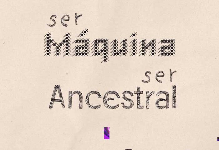 SER MÁQUINA SER ANCESTRAL